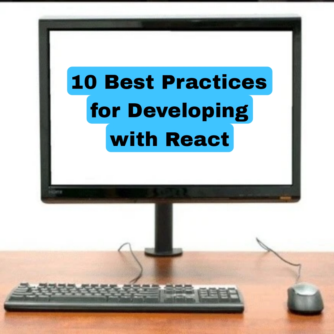 10 Best Practices for Developing with React